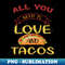 VC-77096_Womens All You Need Is Love and Tacos Cute Funny cute Valentines Day 4397.jpg
