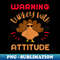 TX-21437_Little Turkey Attitude  Cute Thanksgiving Graphic Saying 1273.jpg