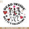HMU181223215-Dead Inside But Its Valentines Funny Skeleton Valentine PNG Sublimation.jpg