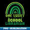 RT-33866_One Lucky School Librarian Funny St Patricks Day 5046.jpg