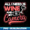 QJ-61720_Photography Quotes Shirt  All I Need Wine Camera Gift 4251.jpg