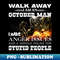 UJ-25411_Demon Warrior Walk away I Am An October Man 9175.jpg