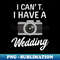 VN-85575_Wedding Photographer Shirt  I Cant Have A Wedding 2903.jpg
