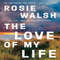 The-Love-of-My-Life-A-Novel-By-Rosie-Walsh.jpg