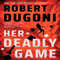 Her-Deadly-Game: A-Legal-Chess-Thriller (Keera-Duggan-Book 1) by-Robert-Dugoni - NYT Bestseller.jpg Robert-Dugoni-Legal-Chess-Thriller, Keera-Duggan-Book-Series