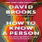 How to Know a Person: The Art of Seeing Others Deeply and Being Deeply Seen By David Brooks Bestseller - #1 New York Times.jpg