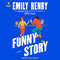 Funny Story by Emily Henry - A Hilarious Tale of Love and Friendship.jpg Funny Story Book Cover - A Delightful Novel by Emily Henry About Love and Laughter