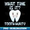 LY-19049_What Time Is It - Tooth Hurty Orthodontist Orthodontic Lover 5545.jpg