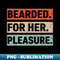 PI-5778_Funny Bearded Men Valentines day Bearded For Her Pleasure 1500.jpg