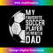 QA-20240124-15653_My Favorite Soccer Player Calls Me Dad Father's Day 2231.jpg