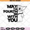 May The 4th Be With You xx.jpg