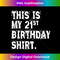 This is my 21st birthday , funny sarcastic t-  2541.jpg