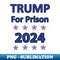 Trump for Prison 2024 - Signature Sublimation PNG File