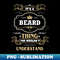BZ-23314_It Is A Beard Thing You Wouldnt Understand 5806.jpg