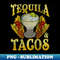Cinco de Mayo Tequila And Tacos Mexico Mexican - Stylish Sublimation Digital Download