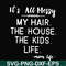 FN000420-It's all messy my hair the house the kids life svg, png, dxf, eps file FN000420.jpg