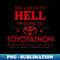 LT-83467_You Can Go To Hell Im Going To Toyotathon 5734.jpg