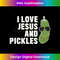 UY-20231219-7097_I Love Jesus And Pickles - Christian - Boys Girls Women Gift Long Sleeve.jpg