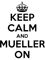 Keep Calm and Mueller On.png