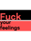 Fuck Your Feelings -     .png