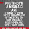 CL2612236863-Pretend Im a Mermaid PNG Download.jpg