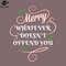 SM2212239300-Sarcastic Socially olitically Correct Christmas Merry Whatever Doesnt Offend You PNG Design.jpg