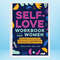 Self-Love Workbook for Women Release Self-Doubt, Build Self-Compassion, and Embrace Who You Are.jpg