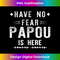 VR-20240113-2766_Have No Fear Papou Is Here Grandpa Funny Men Gift 1439.jpg