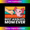 NT-20240116-1630_Best Axolotl Mom Ever Girls Axolotl 0425.jpg