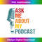 PF-20240115-1701_Ask Me About My Podcast For Podcast Lover - Funny Podcaster 0217.jpg