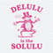 ChampionSVG-0904241037-delulu-is-the-solulu-funny-delusional-svg-0904241037png.jpeg