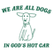 We Are All Dogs In God's Hot Car SVG.png