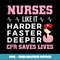 Nurses Like It Harder Faster Deeper Cpr Funny Nurse s - Trendy Sublimation Digital Download