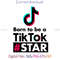 Born Yo Be A Tiktok Star.jpg