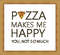 Pizza Makes Me Happy2.jpg