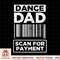 Dance Dad Distressed Scan For Payment Parents Adult Fun PNG Download.jpg