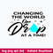 Changing The World One Drop At A Time Svg, Changing The World Svg, Png Dxf Eps File.jpeg