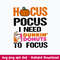 Hocus Pocus I Need Dunkin Donuts Svg, Halloween Svg, Png Dxf Eps File.jpeg
