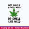 Not Sure If I Smell Weed Or Smell Like Weed Svg, St Patrick _S Day Svg, Png Dxf Eps File.jpeg