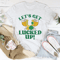 Let's Get Lucked Up St Patrick’s Tee (4).png