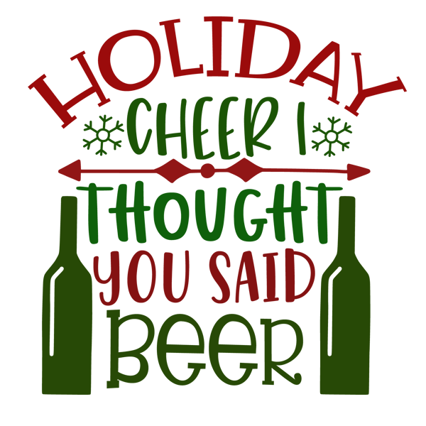 HOLIDAY CHEER I THROUGHT YOU SAID BEER-01.png