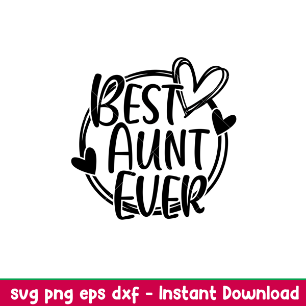 Best Aunt Ever, Best Aunt Ever Svg, Mom Life Svg, Mother’s day Svg, Best Mama Svg,eps, dxf, png file.jpeg
