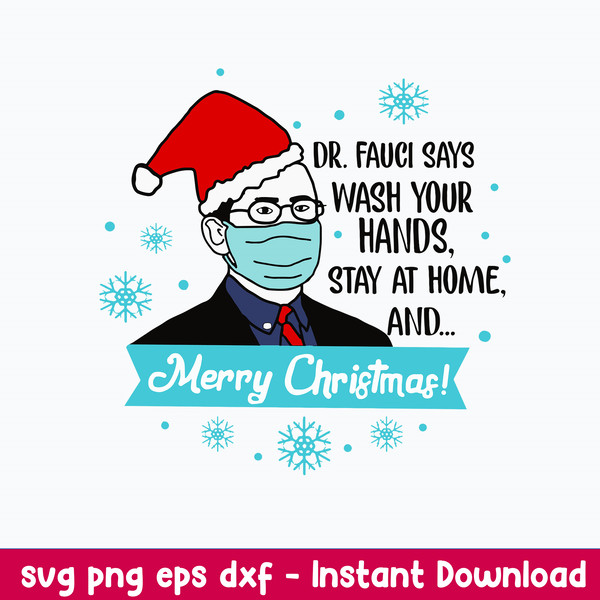 Dr Fauci Say Wash Your Hands Stay At Home Svg, Merry Christmas Svg, Png Dxf Eps File.jpeg