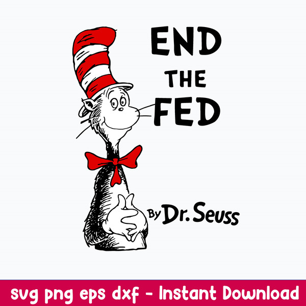 End The Fed By Dr. Seuss Svg, Cat In The Hat Svg, Png Dxf Eps File.jpeg
