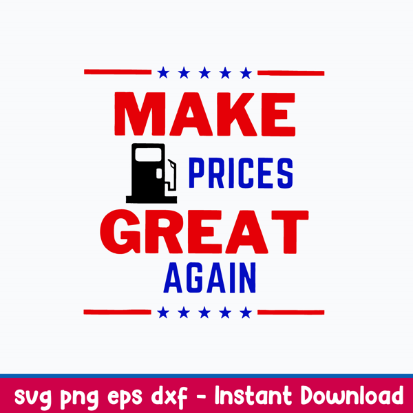 Make Gas Prices Great Again Svg, Funny Gas Prices  Svg, Png Dxf Eps File.jpeg