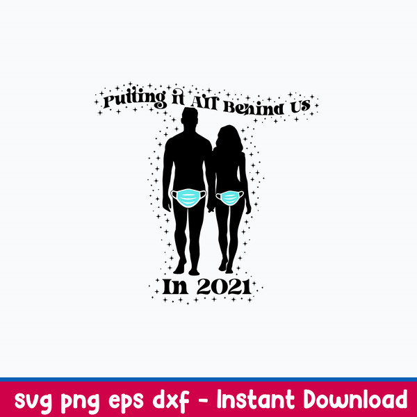 Putting It All Behind Us in 2021 Svg, Png Dxf Eps File.jpeg
