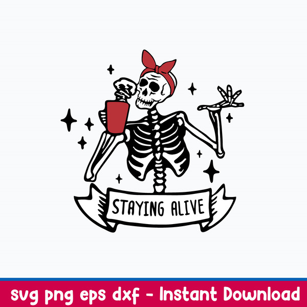 Staying Alive Svg, Skeleton Cofee Svg, Png Dxf Eps File.jpeg
