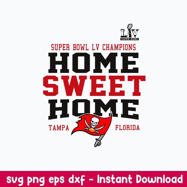 Super Bowl LV Champions Home Sweet Home Tampa Florirda Svg, Champions 2021 Buccaneers Svg, Png Dxf Eps File.jpeg