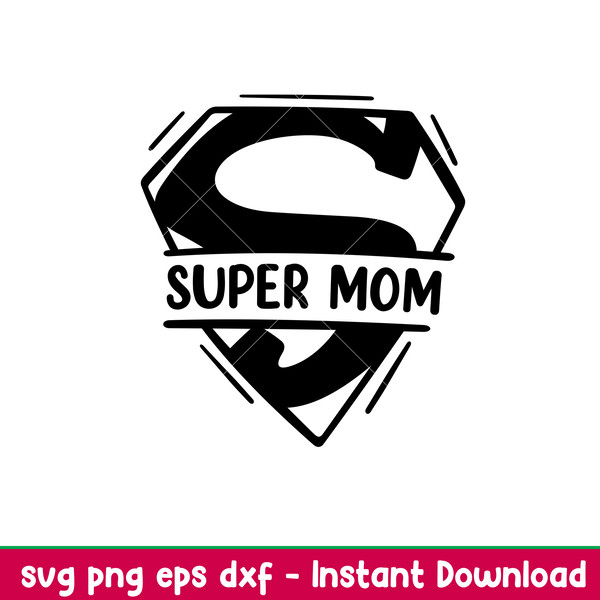 Super Mom, Super Mom Svg, Mom Life Svg, Mother’s day Svg, Best Mama Svg,png,dxf,eps file.jpeg