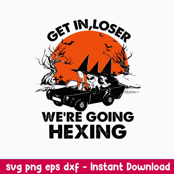 Get In Loser We_re Going Hexing Svg, Halloween Svg, Png Dxf Eps File.jpeg
